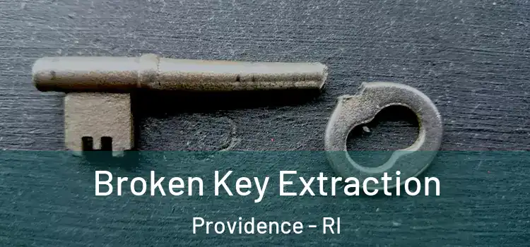 Broken Key Extraction Providence - RI