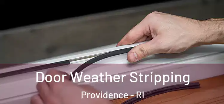 Door Weather Stripping Providence - RI